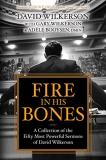 David Wilkerson Fire In His Bones A Collection Of The Fifty Most Powerful Sermons O 