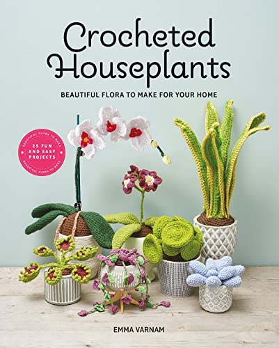 Emma Varnam Crocheted Houseplants Beautiful Flora To Make For Your Home 