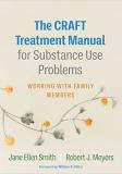 Jane Ellen Smith The Craft Treatment Manual For Substance Use Probl Working With Family Members 