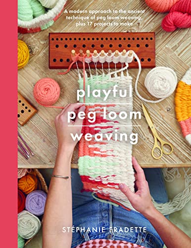 Stephanie Fradette Playful Peg Loom Weaving A Modern Approach To The Ancient Technique Of Peg 