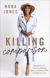 Nona Jones Killing Comparison Reject The Lie You Aren't Good Enough And Live Co 