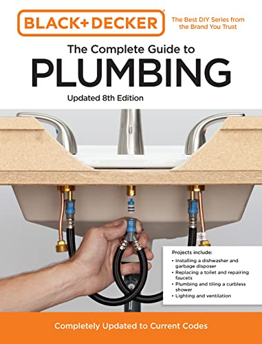 Editors Of Cool Springs Press Black And Decker The Complete Photo Guide To Plumb Completely Updated To Current Codes 0008 Edition; 