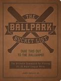 James Buckley Jr The Ballpark Bucket List Take This Out To The Ballgame! The Ultimate Sco 