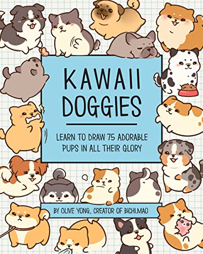 Olive Yong Kawaii Doggies Learn To Draw 75 Adorable Pups In All Their Glory 