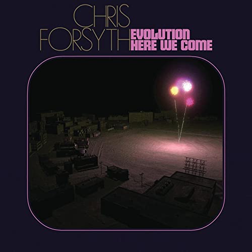 Chris Forsyth/Evolution Here We Come@Amped Exclusive