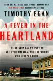 Timothy Egan A Fever In The Heartland The Ku Klux Klan's Plot To Take Over America And 