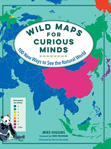 Mike Higgins Wild Maps For Curious Minds 100 New Ways To See The Natural World 