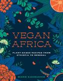 Marie Kacouchia Vegan Africa Plant Based Recipes From Ethiopia To Senegal 