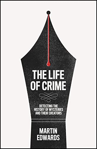 Martin Edwards The Life Of Crime Detecting The History Of Mysteries And Their Crea 