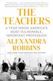 Alexandra Robbins The Teachers A Year Inside One Of America's Most Heartbreaking 