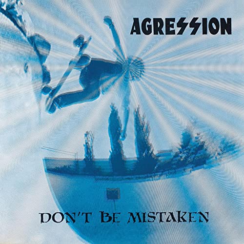 Agression/Don't Be Mistaken