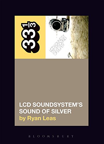 Ryan Leas/LCD Soundsystem's Sound of Silver@33 1/3
