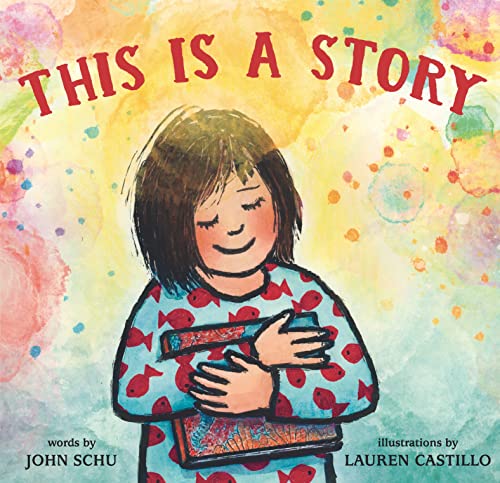 John Schu This Is A Story (a Celebration Of Books Imagination And The Lib 