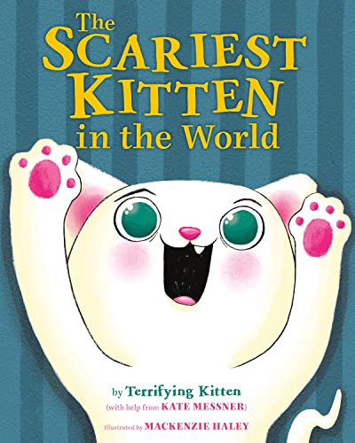 Kate Messner The Scariest Kitten In The World 