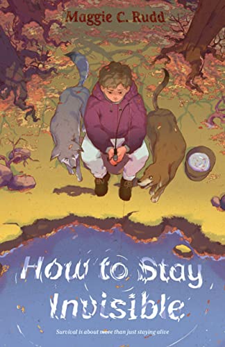 Maggie C. Rudd How To Stay Invisible 
