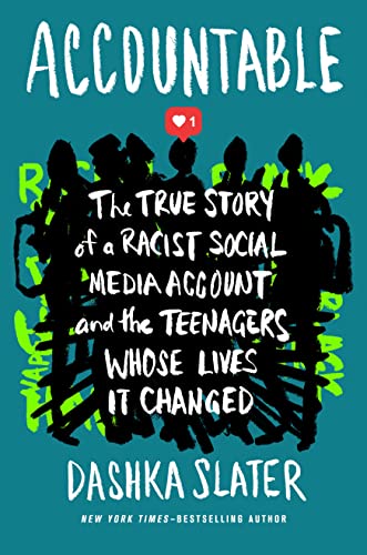 Dashka Slater/Accountable@ The True Story of a Racist Social Media Account a
