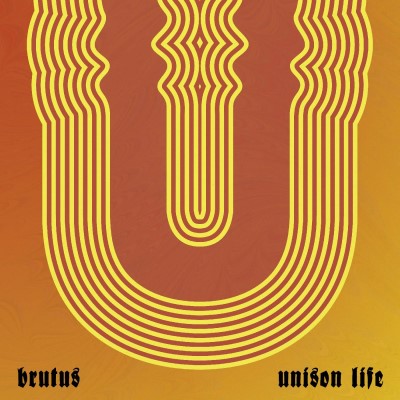 Brutus/Unison Life (TRANSPARENT ORANGE VINYL)@INDIE EXCLUSIVE@w/ download card