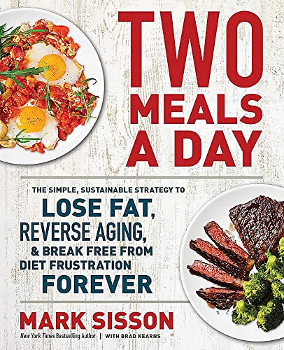 Mark Sisson Two Meals A Day The Simple Sustainable Strategy To Lose Fat Rev 