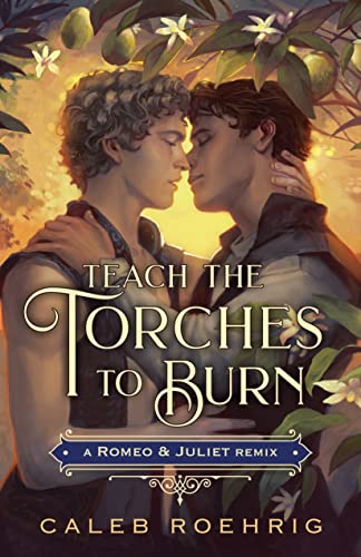 Caleb Roehrig/Teach the Torches to Burn@ A Romeo & Juliet Remix