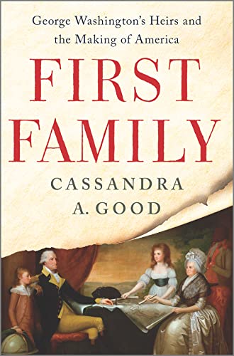 Cassandra A. Good First Family George Washington's Heirs And The Making Of Ameri Original 