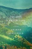 Aharon Appelfeld Poland A Green Land 