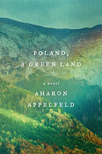 Aharon Appelfeld Poland A Green Land 