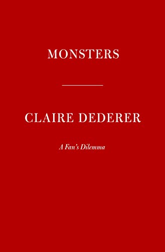 Claire Dederer Monsters A Fan's Dilemma 