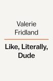 Valerie Fridland Like Literally Dude Arguing For The Good In Bad English 