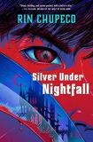 Rin Chupeco Silver Under Nightfall Silver Under Nightfall #1 