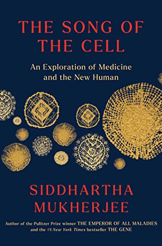 Siddhartha Mukherjee/The Song of the Cell@An Exploration of Medicine and the New Human