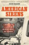 Kevin Hazzard American Sirens The Incredible Story Of The Black Men Who Became 
