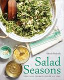 Sheela Prakash Salad Seasons Vegetable Forward Dishes All Year 