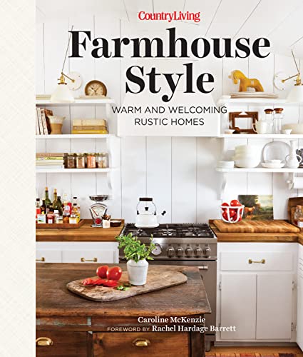 Caroline Mckenzie Country Living Farmhouse Style Warm And Welcoming Rustic Homes 