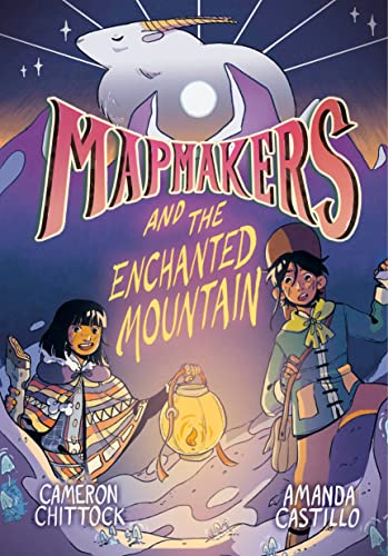 Cameron Chittock/Mapmakers and the Enchanted Mountain@ (A Graphic Novel)