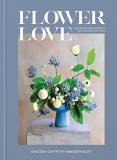 Kristen Griffith Vanderyacht Flower Love Lush Floral Arrangements For The Heart And Home 