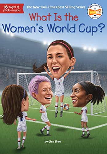 Gina Shaw/What Is the Women's World Cup?