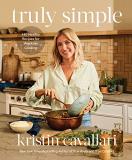 Kristin Cavallari Truly Simple 140 Healthy Recipes For Weekday Cooking A Cookbo 