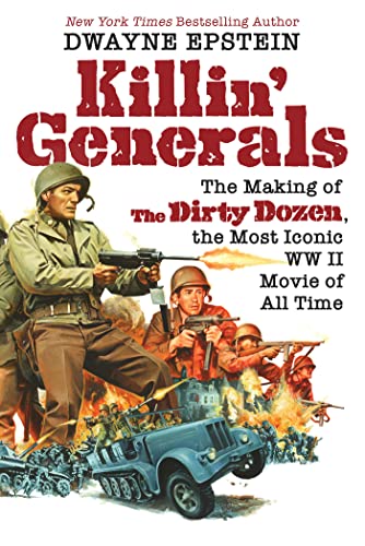 Dwayne Epstein/Killin' Generals@ The Making of the Dirty Dozen, the Most Iconic WW