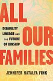 Jennifer Natalya Fink All Our Families Disability Lineage And The Future Of Kinship 