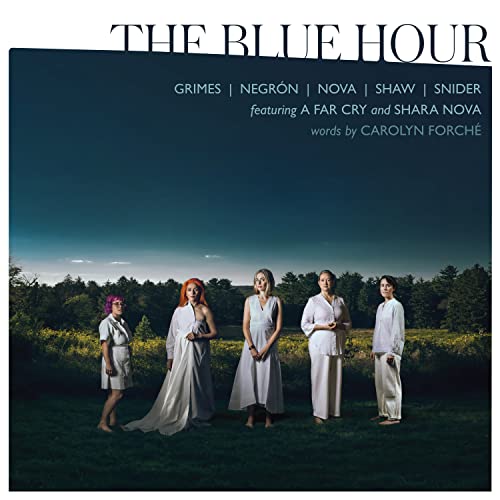 A Far Cry, Shara Nova, Rachel Grimes, Sarah Kirkland Snider, Angélica Negrón, Caroline Shaw/The Blue Hour