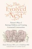 Narvaez Darcia Phd The Evolved Nest Nature's Way Of Raising Children And Creating Con 