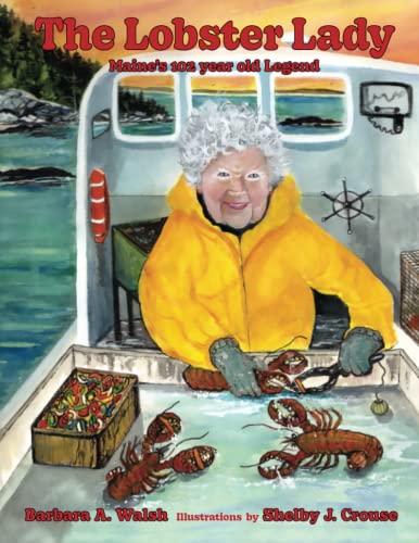 Barbara A. Walsh/The Lobster Lady@ Maine's 102-year-old Legend