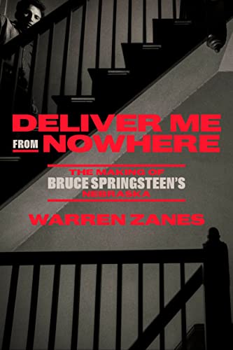 Warren Zanes/Deliver Me from Nowhere@The Making of Bruce Springsteen's Nebraska
