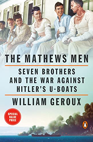 William Geroux/The Mathews Men@ Seven Brothers and the War Against Hitler's U-Boa