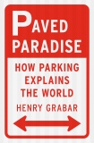 Henry Grabar Paved Paradise How Parking Explains The World 
