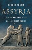 Eckart Frahm Assyria The Rise And Fall Of The World's First Empire 