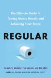 Tamara Duker Freuman Regular The Ultimate Guide To Taming Unruly Bowels And Ac 