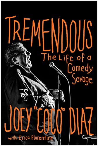 Joey Diaz Tremendous The Life Of A Comedy Savage 