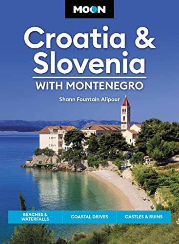 Shann Fountain Alipour Moon Croatia & Slovenia With Montenegro Beaches & Waterfalls Coastal Dr 0004 Edition;revised 