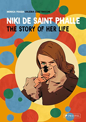 Monica Foggia Niki De Saint Phalle The Story Of Her Life 